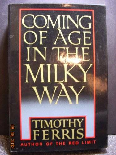 Coming of Age in the Milky Way – Hardcover By Ferris, Timothy – GOOD