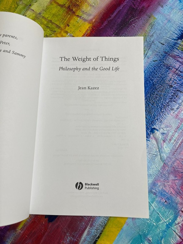Weight of Things, Jean Kazez 2007 Philosophy Good Life Paperback Blackwell gallery