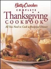 Betty Crocker’s Complete Thanksgiving Cookbook: All You Need to Cook a Foolp…