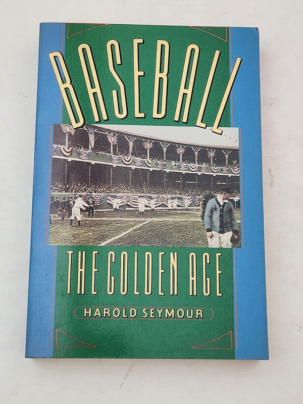 Baseball; The Golden Age: Dorothy Mills, Harold Seymour. Oxford Univ Press 1989
