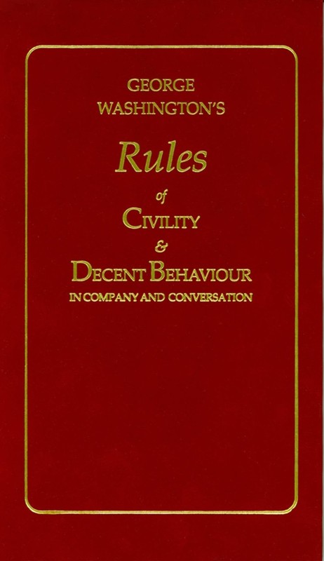 George Washington’s Rules of Civility and Decent Behaviour