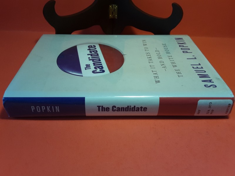 The Candidate What It Takes To Win And Hold The White House Samuel L Popkin 2012 gallery