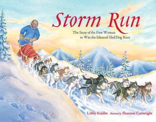 Storm Run: The Story of the First Woman to Win the Iditarod Sled Dog Race – GOOD