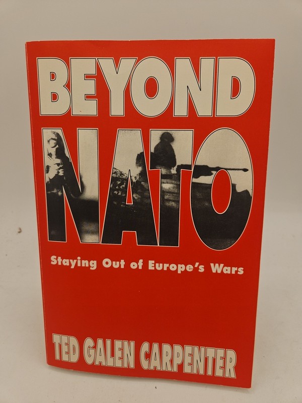 Beyond NATO Staying Out of Europes Wars Ted Galen Carpenter 1994 TPB VG Cond J3