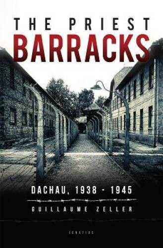 The Priest Barracks: Dachau 1938 – 1945 – Paperback – VERY GOOD