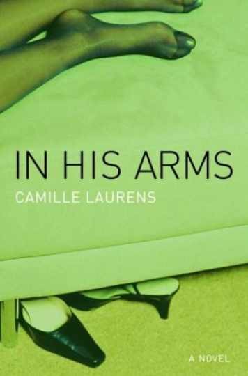 In His Arms: A Novel – Hardcover, by Laurens Camille – Very Good b