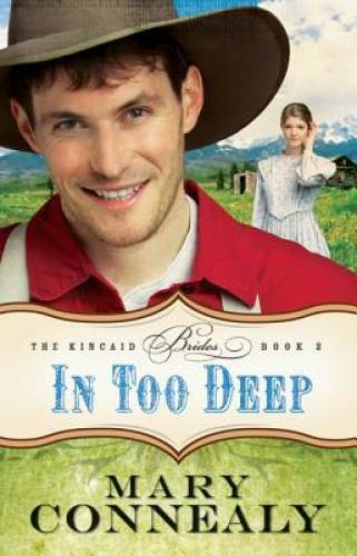 In Too Deep (The Kincaid Brides) (Volume 2) – Paperback By Connealy, Mary – GOOD