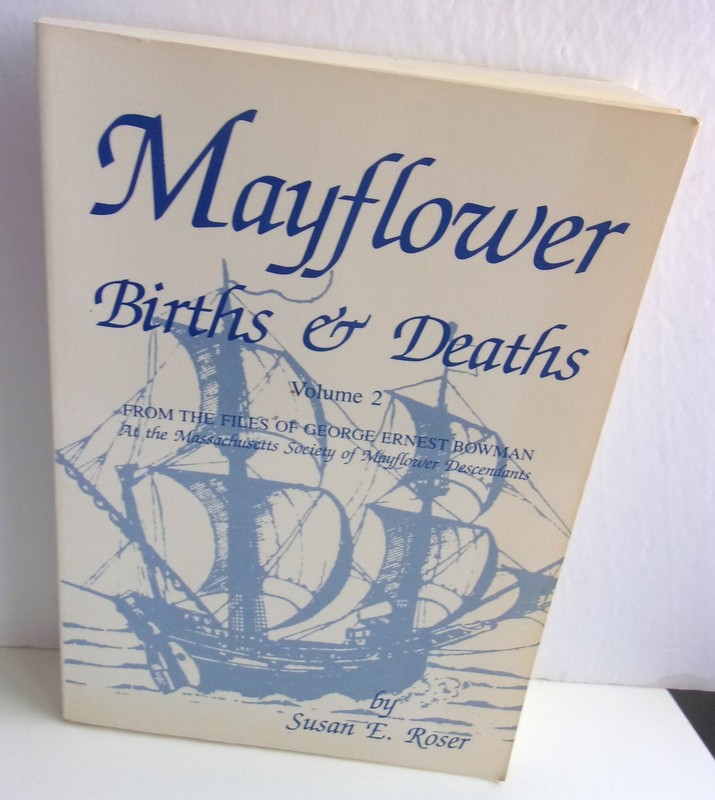 MAYFLOWER BIRTHS & DEATHS SUSAN E. ROSER FILES OF BOWMAN GENEALOGY BOOK VOL 2 gallery