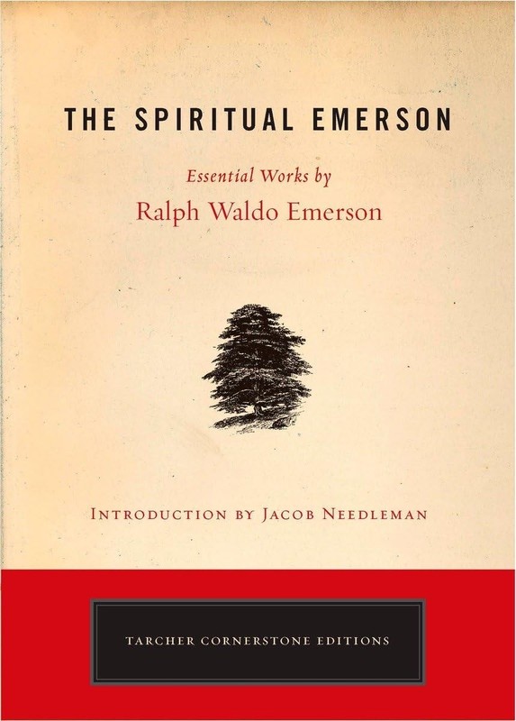 The Spiritual Emerson: Essential Works by Ralph Waldo Emerson (Tarcher Corne…