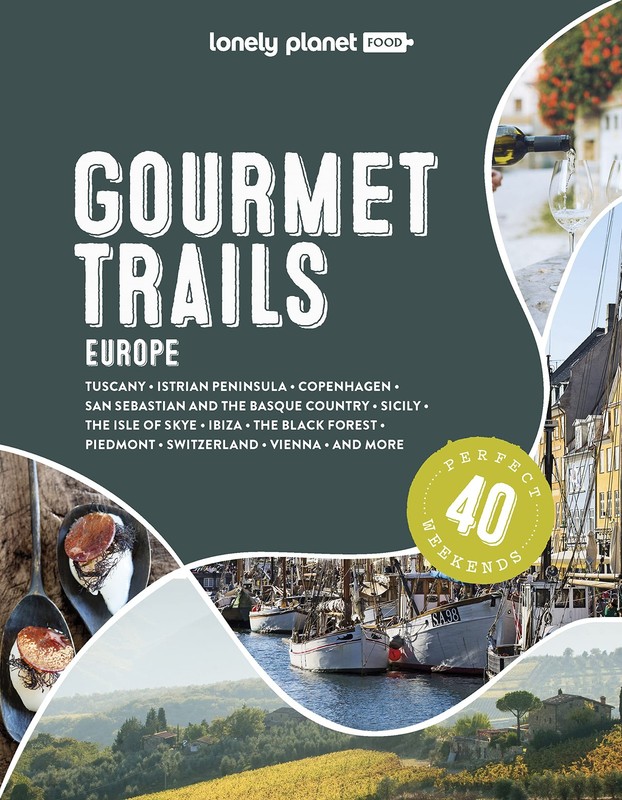 Lonely Planet Gourmet Trails of Europe: Feed yo. Food*#