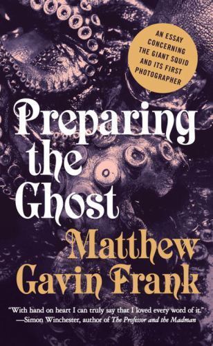 Preparing the Ghost: An Essay Concer- 0871402831, hardcover, Matthew Gavin Frank