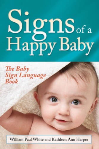 Signs of a Happy Baby: The Baby Sign Language Book – Paperback – GOOD
