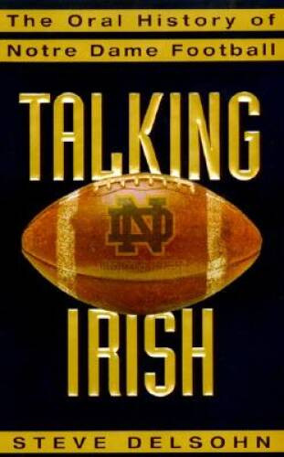 Talking Irish: The Oral History of Notre Dame Football – Hardcover – VERY GOOD