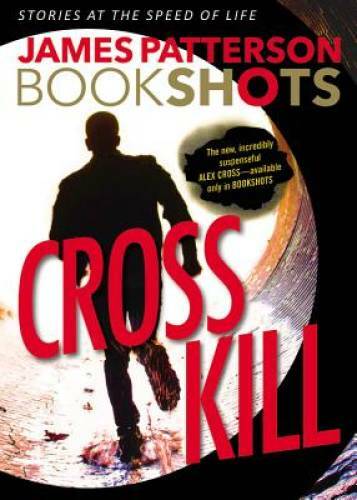 Cross Kill: An Alex Cross Story (BookShots) – Paperback – GOOD