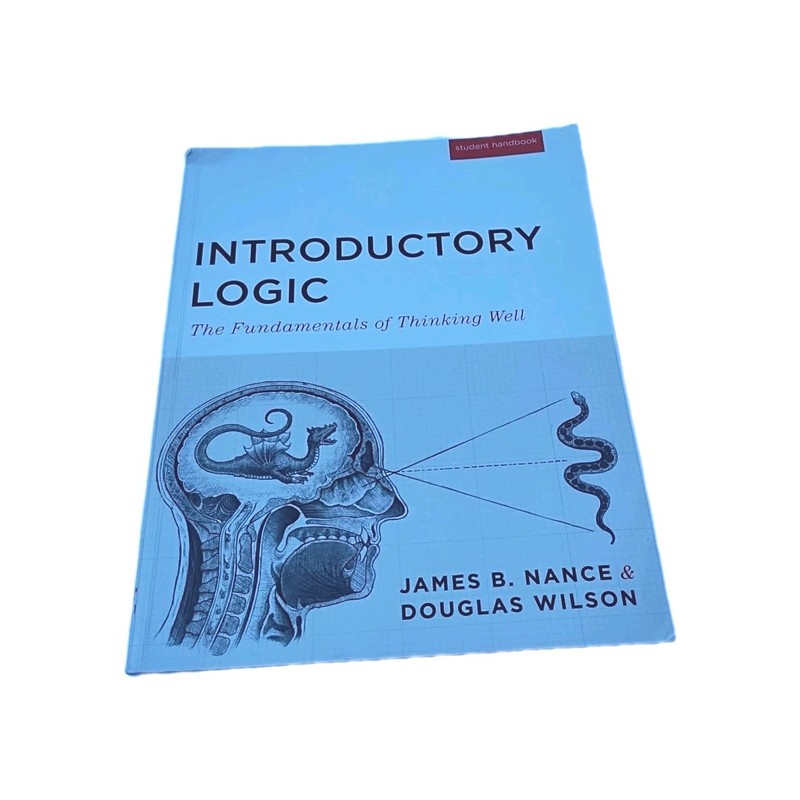 Introductory Logic the Fundamentals of Thinking Well: Student Handbook