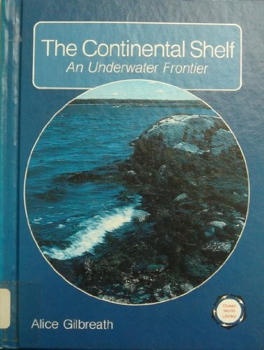 The Continental Shelf: An Underwater Frontier (Ocean World Science Library)