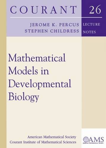MATHEMATICAL MODELS IN DEVELOPMENTAL BIOLOGY (COURANT By Jerome K. Percus NEW