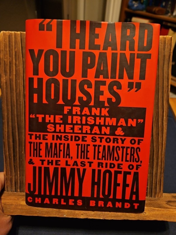 I Heard You Paint Houses by Charles Brandt, 2004. 1st edition. Hardback w/DJ