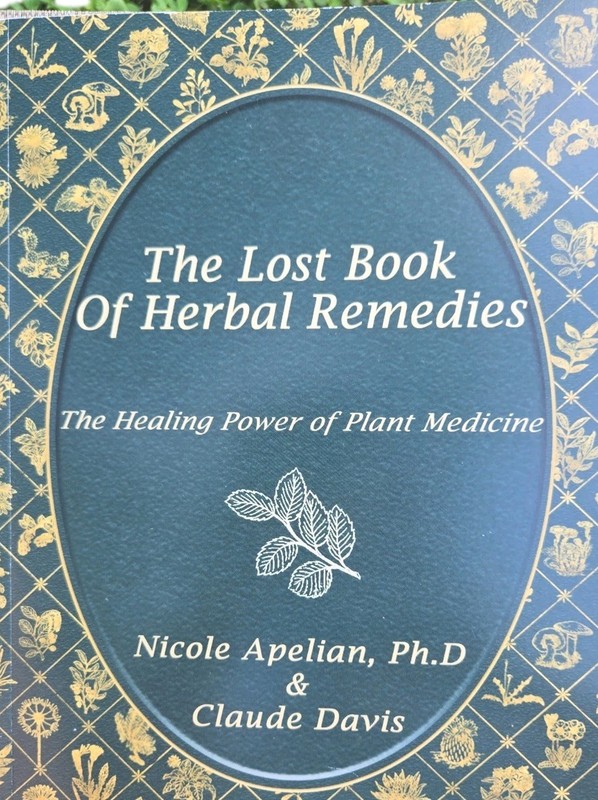 The Lost Book Of Herbal Remedies 2020 By Nicole Apelian , PhD & Claude Davis VG