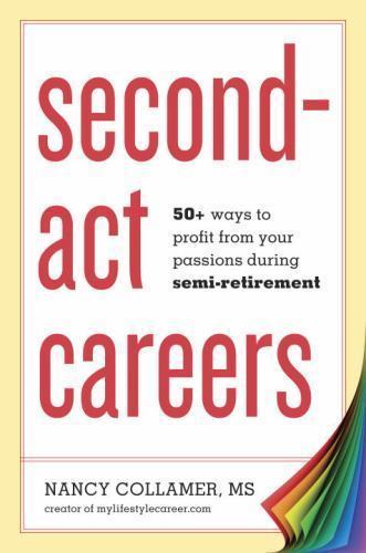 Second-Act Careers: 50+ Ways to Profit fr- 1607743825, paperback, Nancy Collamer