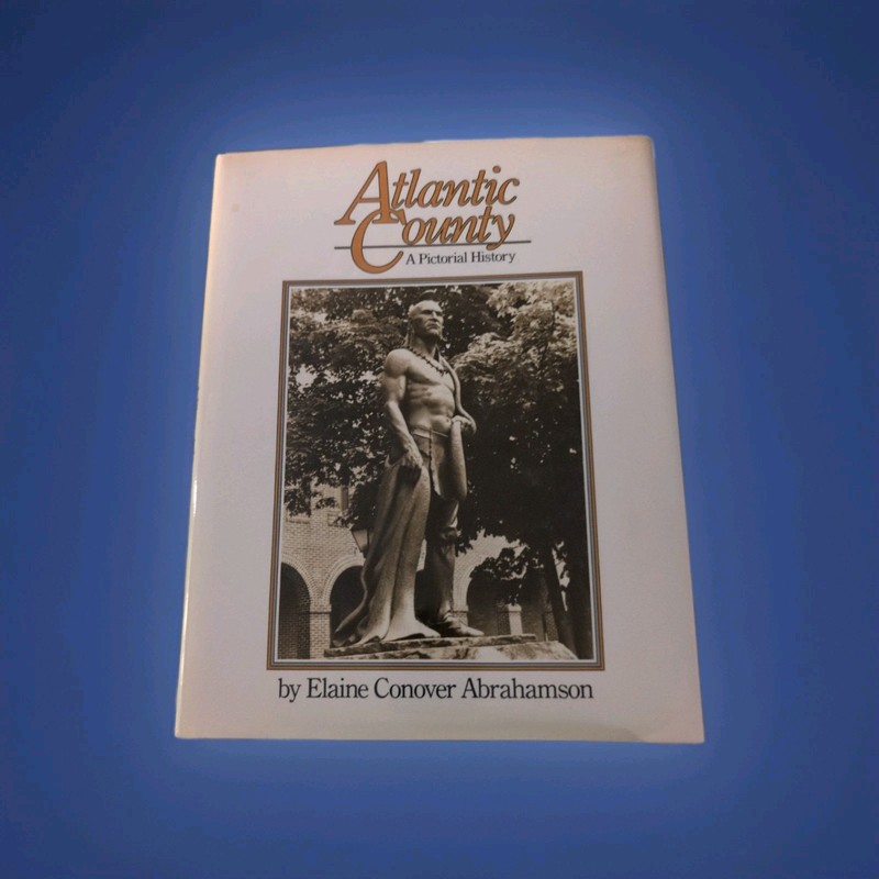 Atlantic County A Pictorial History by Elaine Conover Abrahamson