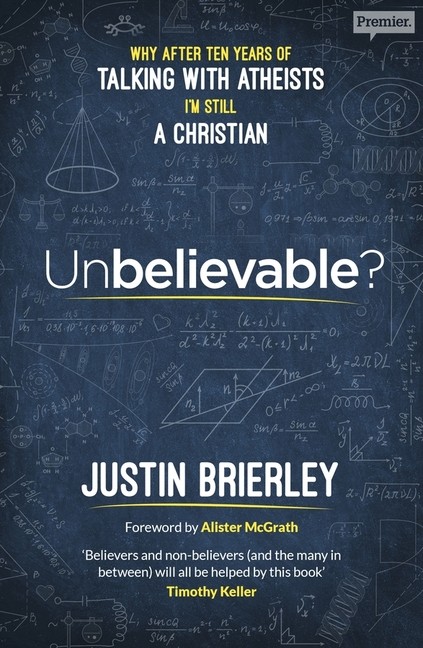 Unbelievable?: Why After Ten Years Of Talking With Atheists, I’m Still A Ch…