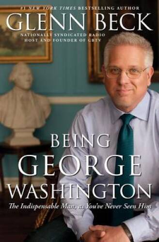 Being George Washington: The Indispensable Man, as You’ve Never Seen Him – GOOD