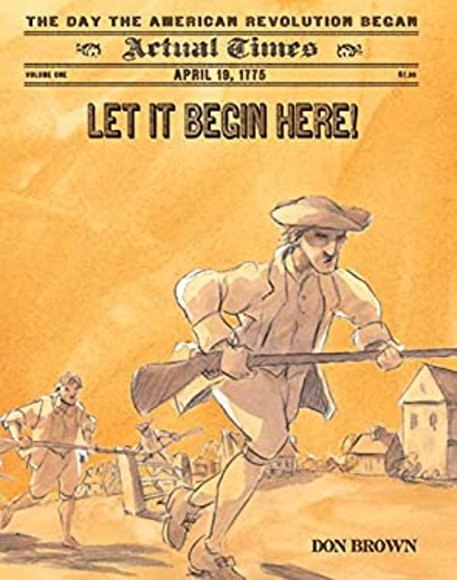 Let It Begin Here! : The Day the American Revolution Began April