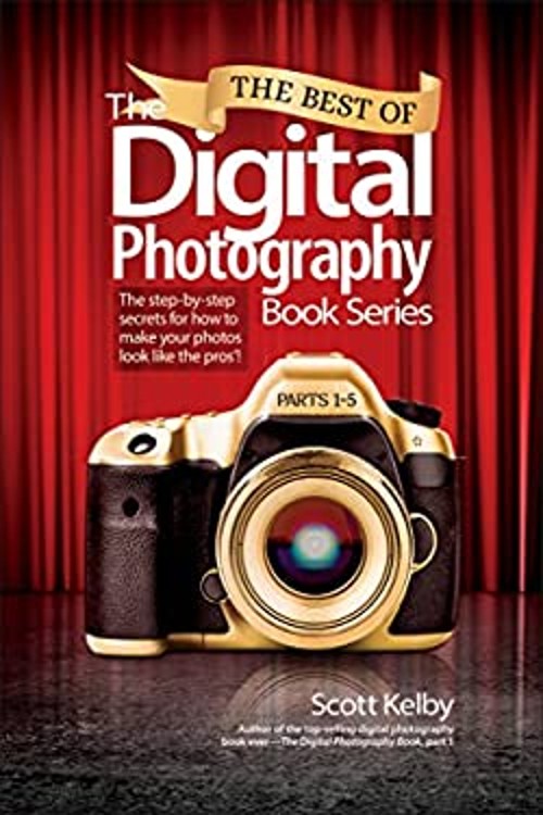 The Best of the Digital Photography Book Series : The Step-By-ste