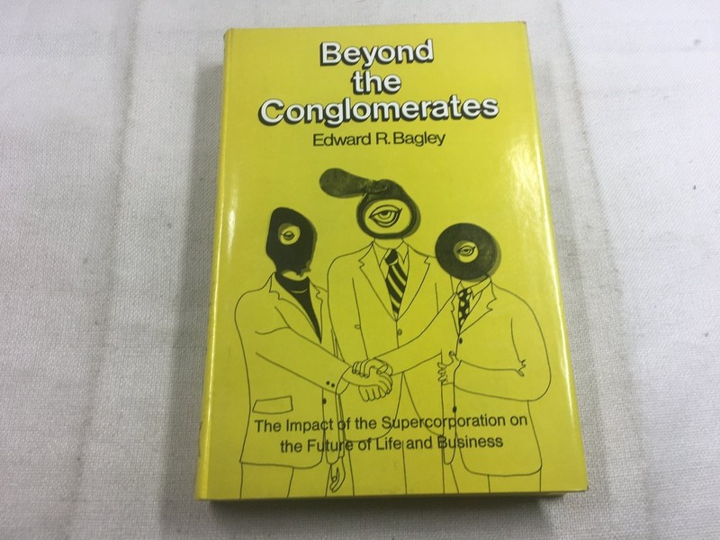 Beyond Conglomerates Edward R. Bagley 1975 First Printing Business AMACOM