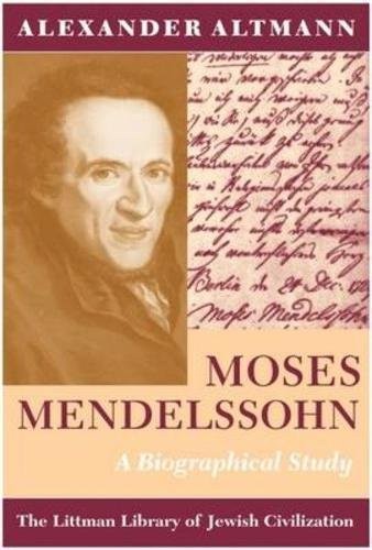 MOSES MENDELSSOHN: A BIOGRAPHICAL STUDY (LITTMAN LIBRARY By Alexander Altmann