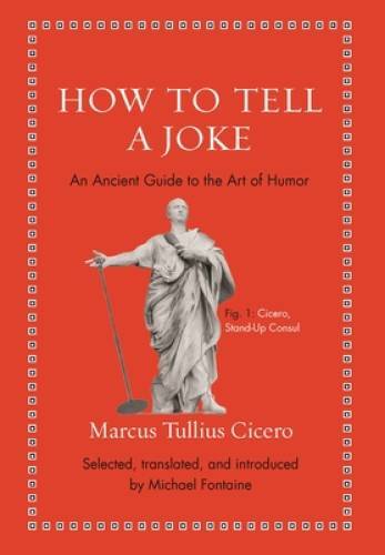 How to Tell a Joke: An Ancient Guide to the Art of Humor (Ancient Wi – VERY GOOD