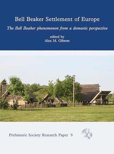 Bell Beaker Settlement of Europe: The Bell Beaker Phenomenon from a … Hardback