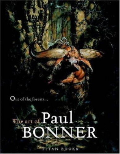 Out of the Forests…the Art of Paul Bonner by Bonner, Paul [Hardback]