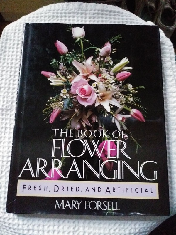 The Book of Flower Arranging: Fresh, Dried and Artificial -by Mary Forsell VGC !