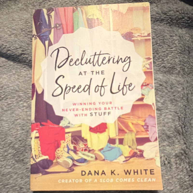 Decluttering at the Speed of Life Dana K. White Paperback Slob Comes Clean