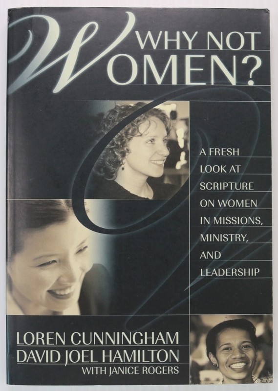 WHY NOT WOMEN? Loren Cunningham, David Joel Hamilton with Janice Rogers