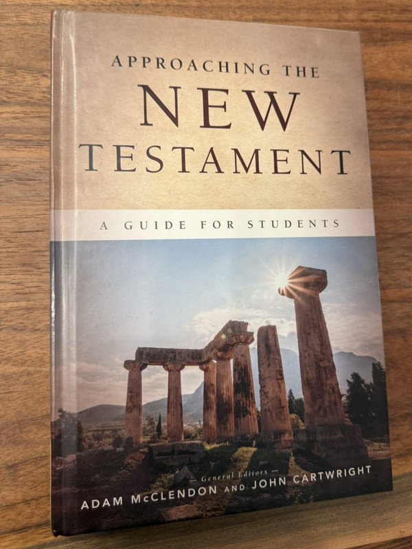 Approaching the New Testament : A Guide for Students by Adam McClendon and John