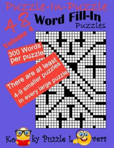Puzzle-In-Puzzle Word Fill-In, Volume 4, Over 300 Words Per Puzzle
