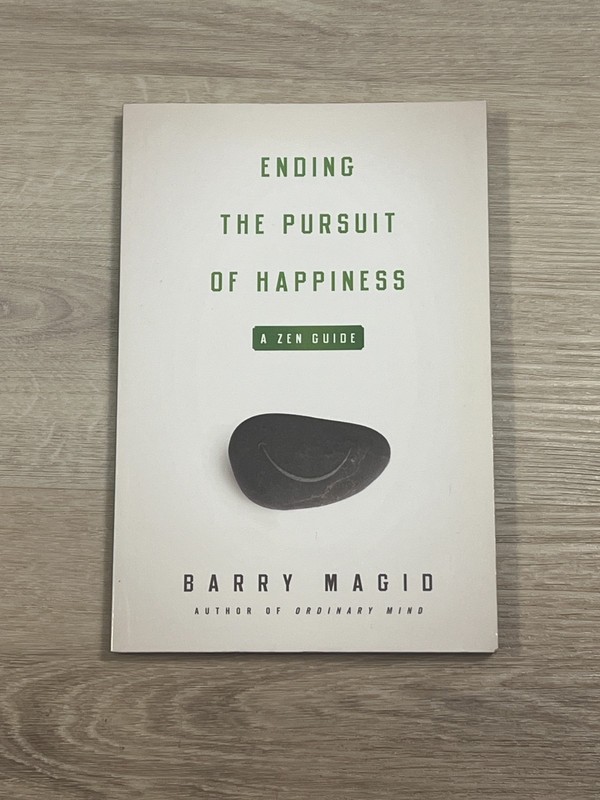 Ending the Pursuit of Happiness : A Zen Guide by Barry Magid (2008, Trade... gallery