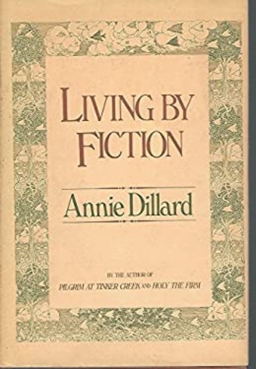 Living by Fiction Hardcover Annie Dillard