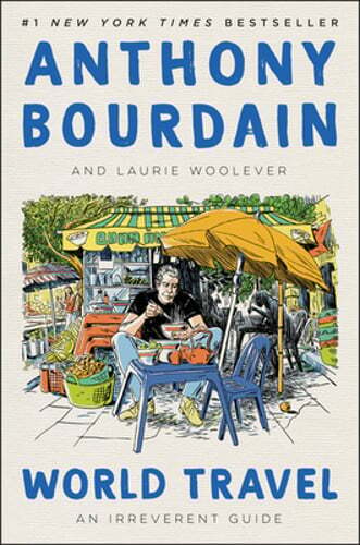 World Travel: An Irreverent Guide by Anthony Bourdain: Used