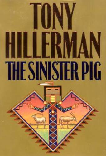 The Sinister Pig – Hardcover By Hillerman, Tony – GOOD