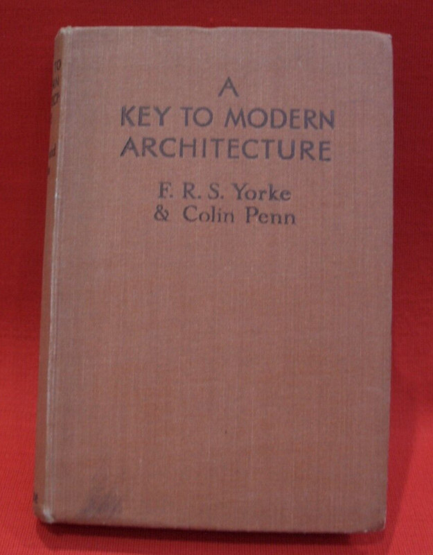 F R S YORKE & COLIN PENN A KEY TO MODERN ARCHITECTURE HB 1ST/2ND 1943 BLACKIE