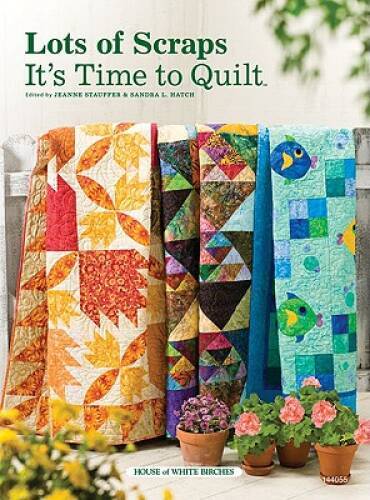Lots of Scraps: Its Time to Quilt – Paperback By Stauffer, Jeanne – GOOD
