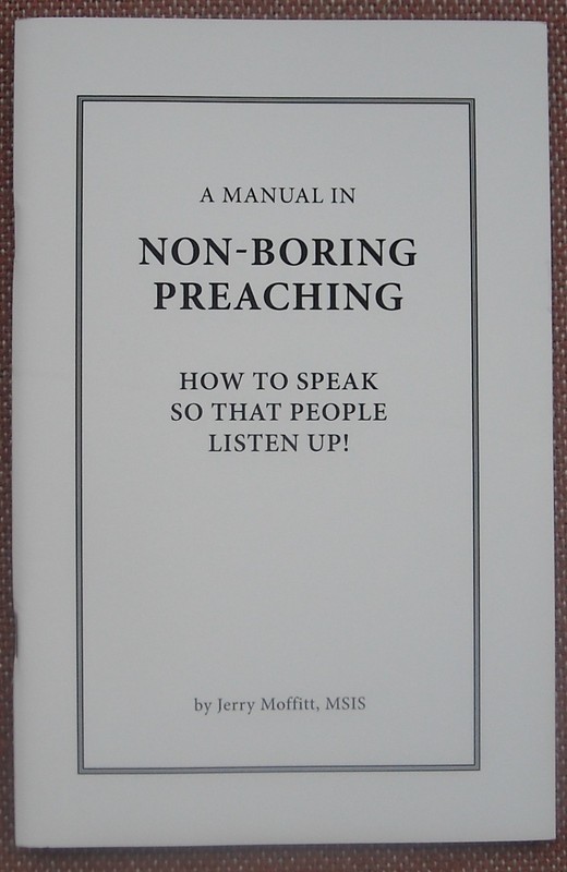 MANUAL IN NON-BORING PREACHING ~ HOW TO SPEAK SO PEOPLE LISTEN! ~ JERRY MOFFITT
