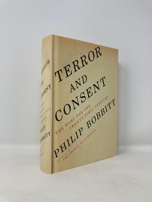Terror and Consent The Wars for the Twenty-First Century by Philip Bobbitt 1st