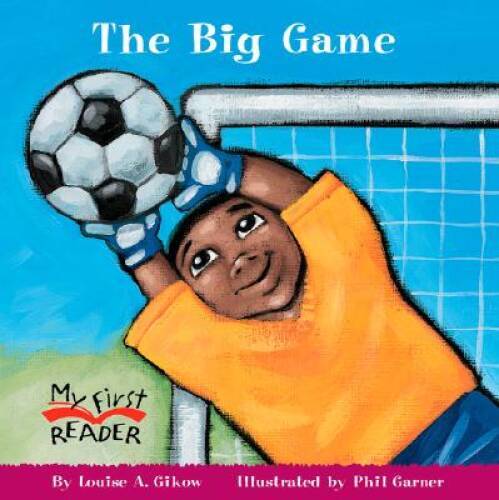 The Big Game (My First Reader) – Paperback By Gikow, Louise A. – GOOD