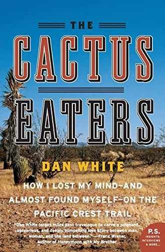 The Cactus Eaters: How I Lost My Mind- – Paperback, by White Dan – Very Good q