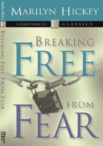 Breaking Free from Fear – Paperback By Marilyn Hickey – VERY GOOD